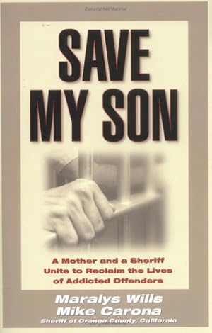 Seller image for Save My Son: A Mother and a Sheriff Unite to Reclaim the Lives of Addicted Offenders for sale by Lake Country Books and More