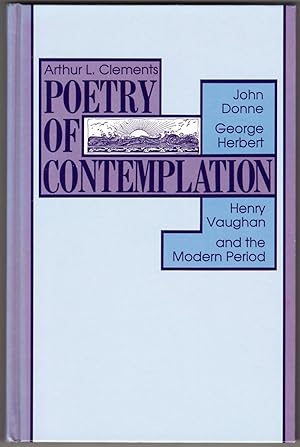 Poetry of Contemplation: John Donne, George Herbert, Henry Vaughan, and the Modern Period