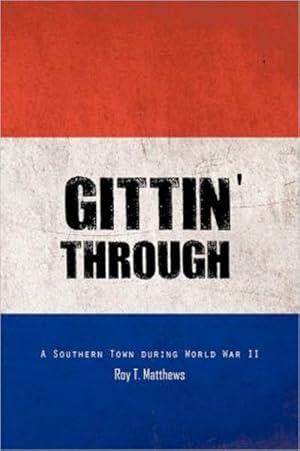 Gittin' Through: A Southern Town During World War II