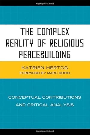 Seller image for The Complex Reality of Religious Peacebuilding: Conceptual Contributions and Critical Analysis for sale by Lake Country Books and More