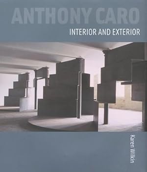 Anthony Caro: Interior and Exterior