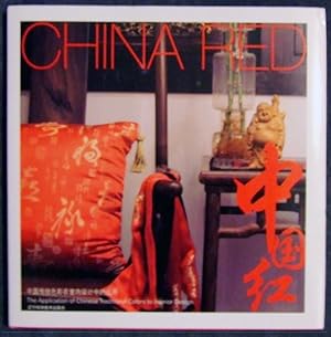 Image du vendeur pour China Red: The Application of Chinese Traditional Colors to Interior Design mis en vente par Lake Country Books and More