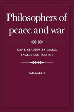 Philosophers of Peace and War: Kant, Clausewitz, Marx, Engles and Tolstoy