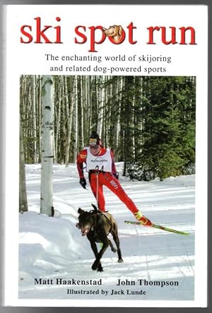 Bild des Verkufers fr Ski Spot Run: The Enchanting World of Skijoring and Related Dog-Powered Sports zum Verkauf von Lake Country Books and More