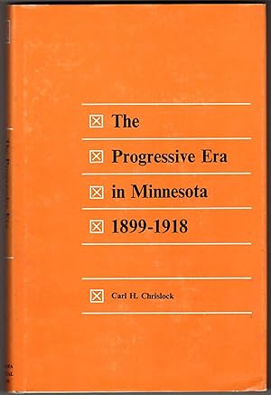 The Progressive Era in Minnesota, 1899-1918,