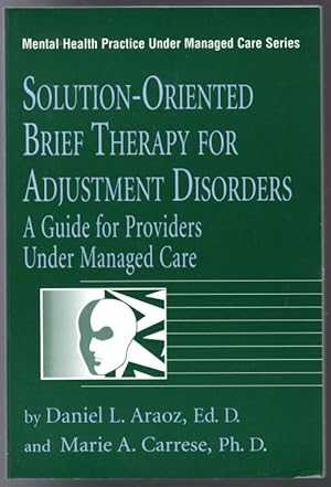 Seller image for Solution-Oriented Brief Therapy For Adjustment Disorders: A Guide for Providers Under Managed Care (Mental Health Practice Under Managed Care, Volume 3) for sale by Lake Country Books and More