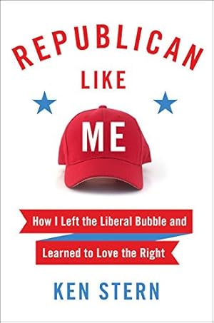 Republican Like Me: How I Left the Liberal Bubble and Learned to Love the Right