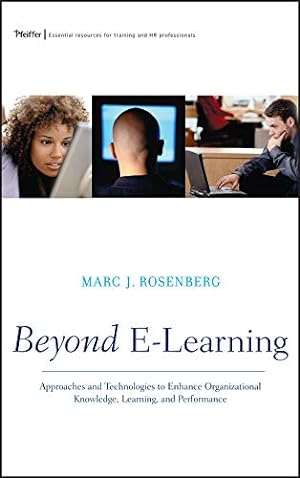 Beyond E-Learning: Approaches and Technologies to Enhance Organizational Knowledge, Learning, and...