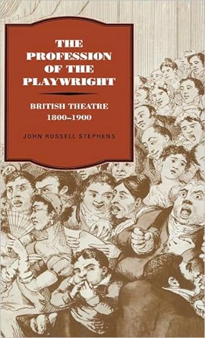 Bild des Verkufers fr The Profession of the Playwright: British Theatre, 1800-1900 zum Verkauf von Lake Country Books and More