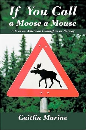 If You Call a Moose a Mouse: Life as an American Fulbrighter in Norway