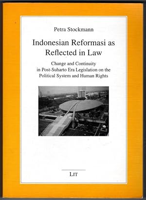 Indonesian Reformasi as Reflected in Law: Change and Continuity in Post-Suharto Era Legislation o...