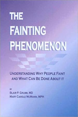 Imagen del vendedor de The Fainting Phenomenon: Understanding Why People Faint and What Can Be Done About It a la venta por Lake Country Books and More