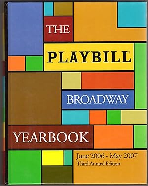 Seller image for The Playbill Broadway Yearbook: June 2006-May 2007: Third Annual Edition (Playbill Broadway Yearbook) for sale by Lake Country Books and More