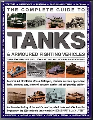 Image du vendeur pour The Complete Guide To Tanks & Armored Fighting Vehicles: Over 400 vehicles and 1200 wartime and modern photographs mis en vente par Lake Country Books and More