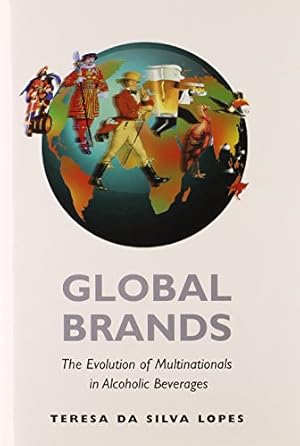 Global Brands: The Evolution of Multinationals in Alcoholic Beverages (Cambridge Studies in the E...
