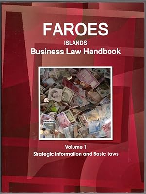 Faroes Islands Business Law Handbook Volume 1 Strategic Information and Basic Laws (World Busines...