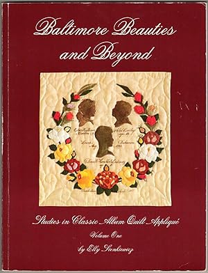 Baltimore Beauties and Beyond: Studies in Classic Album Quilt Applique, Vol. 1