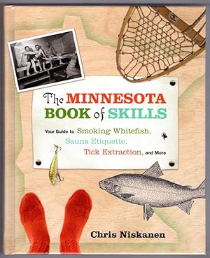 Seller image for The Minnesota Book of Skills: Your Guide to Smoking Whitefish, Sauna Etiquette, Tick Extraction, and More for sale by Lake Country Books and More