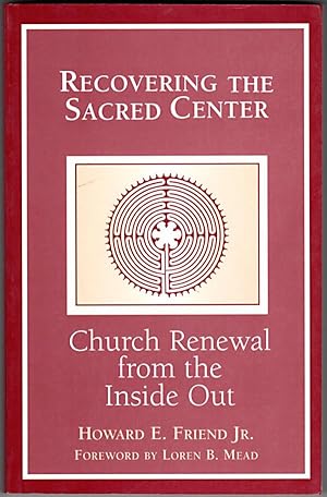 Recovering the Sacred Center: Church Renewal from the Inside Out
