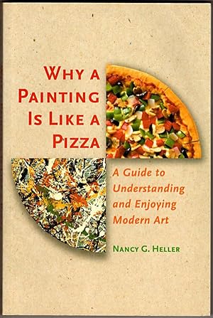 Why a Painting Is Like a Pizza: A Guide to Understanding and Enjoying Modern Art