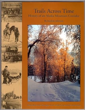 Imagen del vendedor de Trails Across Time: History of an Alaska Mountain Corridor a la venta por Lake Country Books and More