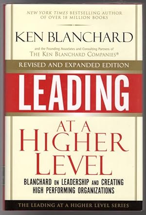 Seller image for Leading at a Higher Level, Revised and Expanded Edition: Blanchard on Leadership and Creating High Performing Organizations (2nd Edition) for sale by Lake Country Books and More