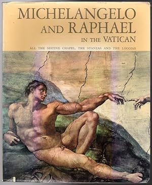 Michelangelo and Raphael in the Vatican (All the Sistine Chapel, the Stanzas and the Loggias, Wit...
