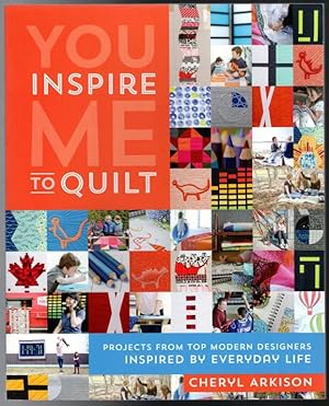 Seller image for You Inspire Me to Quilt: Projects from Top Modern Designers Inspired by Everyday Life for sale by Lake Country Books and More