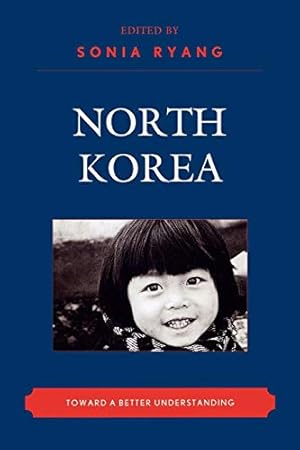 North Korea: Toward a Better Understanding: Toward a Better Understanding (New Asian Anthropology)