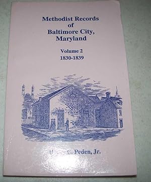 Seller image for Methodist Records of Baltimore City, Maryland Volume 2, 1830-1839 for sale by Easy Chair Books