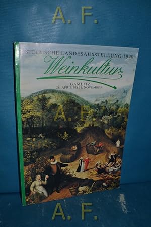 Bild des Verkufers fr Weinkultur, Gamlitz 28. April bis 11. November : Steirische Landesausstellung 1990. zum Verkauf von Antiquarische Fundgrube e.U.