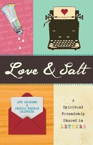 Immagine del venditore per Love & Salt : A Spiritual Friendship Shared in Letters venduto da GreatBookPrices