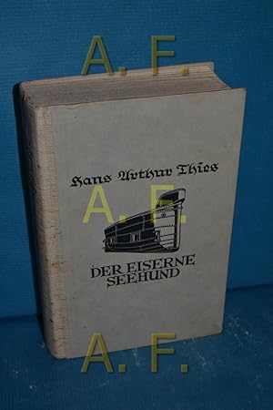 Seller image for Der eiserne Seehund : Wilhelm Bauer, der Erfinder d. U-Boots , Tat, Schicksal u. Abenteuer for sale by Antiquarische Fundgrube e.U.