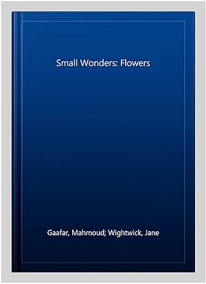 Bild des Verkufers fr Small Wonders: Flowers zum Verkauf von GreatBookPrices