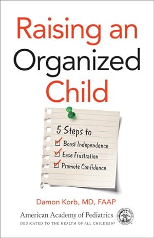 Seller image for Raising an Organized Child : 5 Steps to Boost Independence, Ease Frustration, Promote Confidence for sale by GreatBookPrices