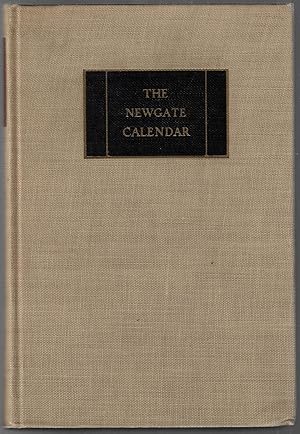 Imagen del vendedor de The Newgate Calendar, Comprising Interesting Memoirs of the Most Notorious Character Who Have Been Convicted of Outrages on the Laws of England. With Speeches, Confessions, and Last Exclamations of Sufferers a la venta por Walkabout Books, ABAA