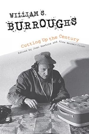 Seller image for William S. Burroughs Cutting Up the Century for sale by GreatBookPrices