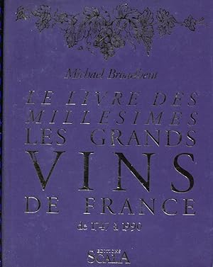 Le livre des millésimes. Les grands vins de France de 1747 à 1990.