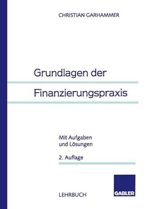 Seller image for Grundlagen der Finanzierungspraxis Mit Aufgaben und Lsungen for sale by Antiquariat Bookfarm