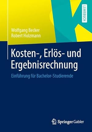 Bild des Verkufers fr Kosten-, Erls- und Ergebnisrechnung Einfhrung fr Bachelor-Studierende zum Verkauf von Antiquariat Bookfarm