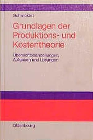 Seller image for Grundlagen der Produktions- und Kostentheorie bersichtsdarstellungen, Aufgaben und Lsungen for sale by Antiquariat Bookfarm