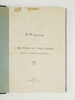 Bild des Verkufers fr L ora topica di Carlo Dossi. Saggio di critica integrale [in copertina aggiunto in intestazione: Le Dossiane ] zum Verkauf von Libreria Antiquaria Pontremoli SRL