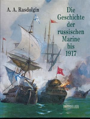 Seller image for Die Geschichte der russischen Marine bis 1917. 300 Jahre unter der Andreas-Flagge. for sale by Versandantiquariat  Rainer Wlfel