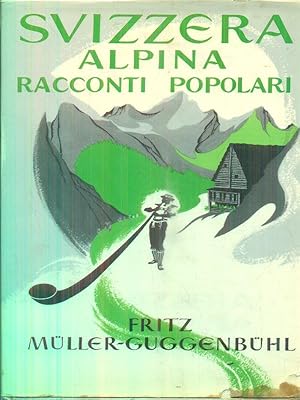 Imagen del vendedor de Svizzera alpina. Racconti popolari a la venta por Librodifaccia