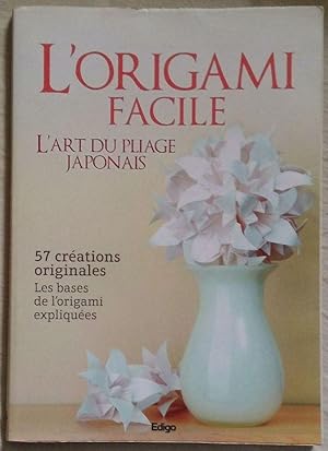 L ` Origami Facile. L ` Art du Pliage Japonois. 57 créations originales