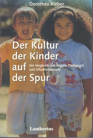 Der Kultur der Kinder auf der Spur - ein Vergleich von Reggio-Pädagogik und Situationsansatz