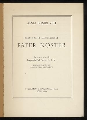 Meditazioni illustrate sul Pater Noster. Presentazione di Leopoldo Del Fabbro O.F.M. Edizione cur...