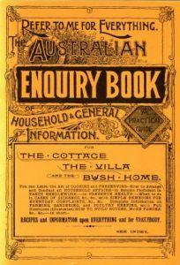 The Australian Enquiry Book of Household and General Information: a practical guide for the cotta...