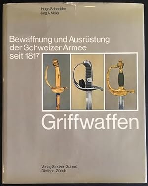 Bild des Verkufers fr Griffwaffen. Bewaffnung und Ausrstung der Schweizer Armee seit 1817 (Bd. 7). zum Verkauf von Antiquariat Im Seefeld / Ernst Jetzer