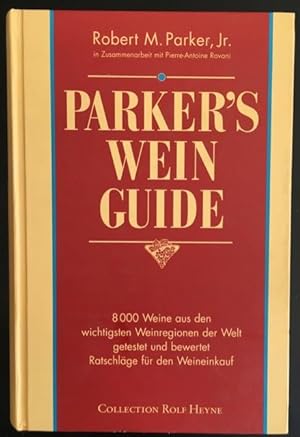 Bild des Verkäufers für Parker's Wein Guide: 800 Weine aus den wichtigten Weinregionen der Welt getestet und bewertet - Ratschläge für den Weineinkauf. zum Verkauf von Antiquariat Im Seefeld / Ernst Jetzer